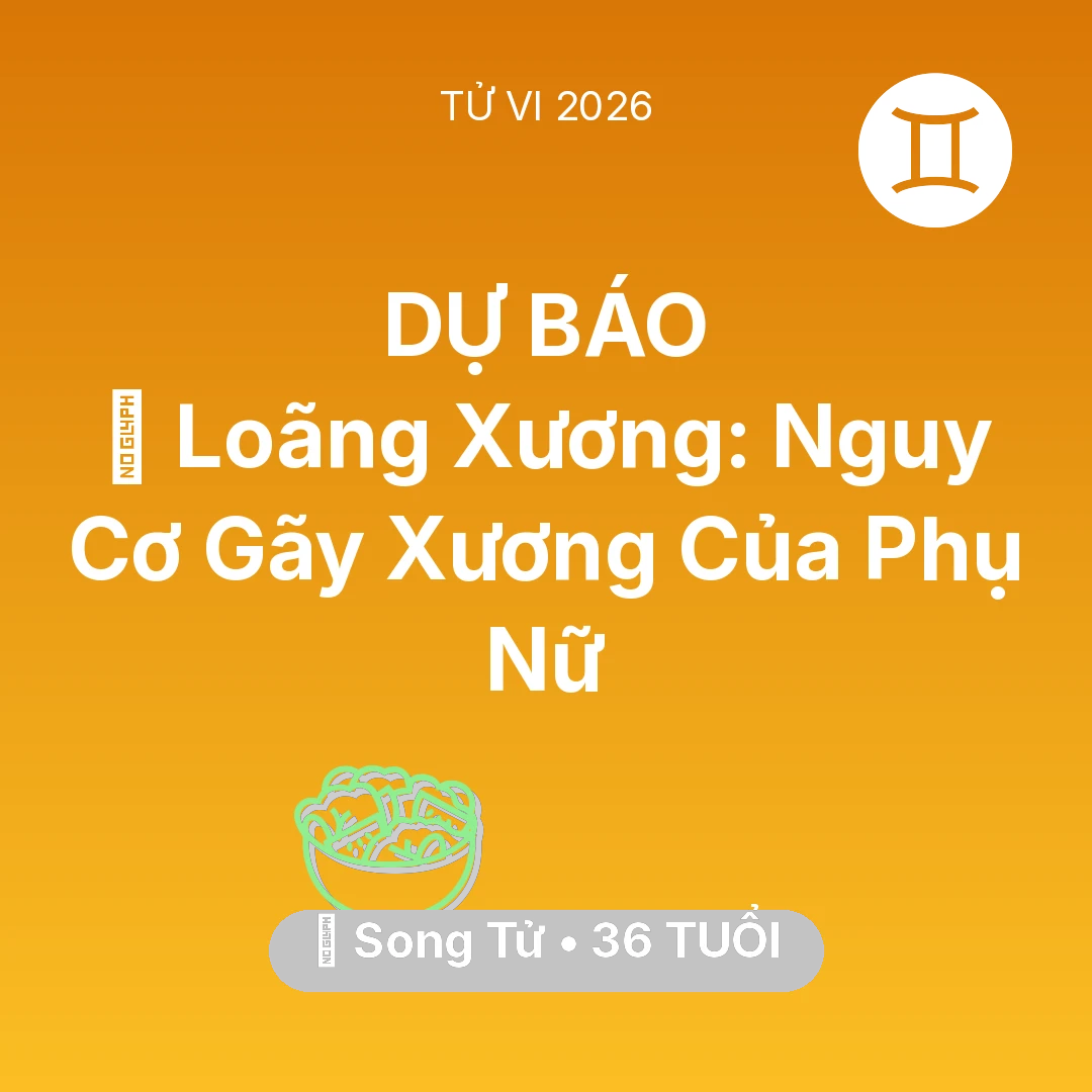 Tổng quan Sức Khỏe tuổi 36 - Xem tử vi Song Tử sinh năm 1990 : 🦴 Loãng Xương: Nguy Cơ Gãy Xương Của Song Tử Phụ Nữ