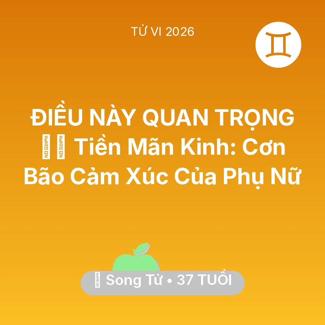 Tổng quan Sức Khỏe tuổi 37 - Tử vi Song Tử sinh năm 1989 trong năm 2026: 🧘‍♀️ Tiền Mãn Kinh: Cơn Bão Cảm Xúc Của Song Tử Phụ Nữ