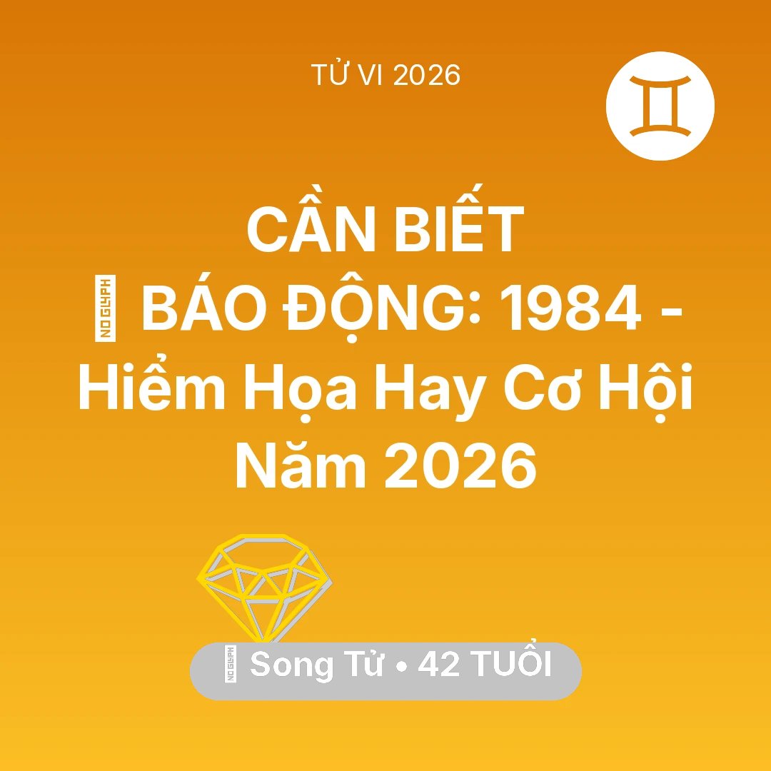 Tổng quan Tài Chính tuổi 42 - Tử vi Song Tử sinh năm 1984 trong năm 2026: 🚨 BÁO ĐỘNG: Song Tử 1984 - Hiểm Họa Hay Cơ Hội Năm 2026