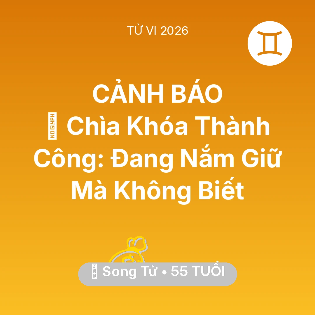 Tổng quan Tài Chính tuổi 55 - Vận hạn Song Tử sinh năm 1971 trong năm (2026): 🗝️ Chìa Khóa Thành Công: Song Tử Đang Nắm Giữ Mà Không Biết