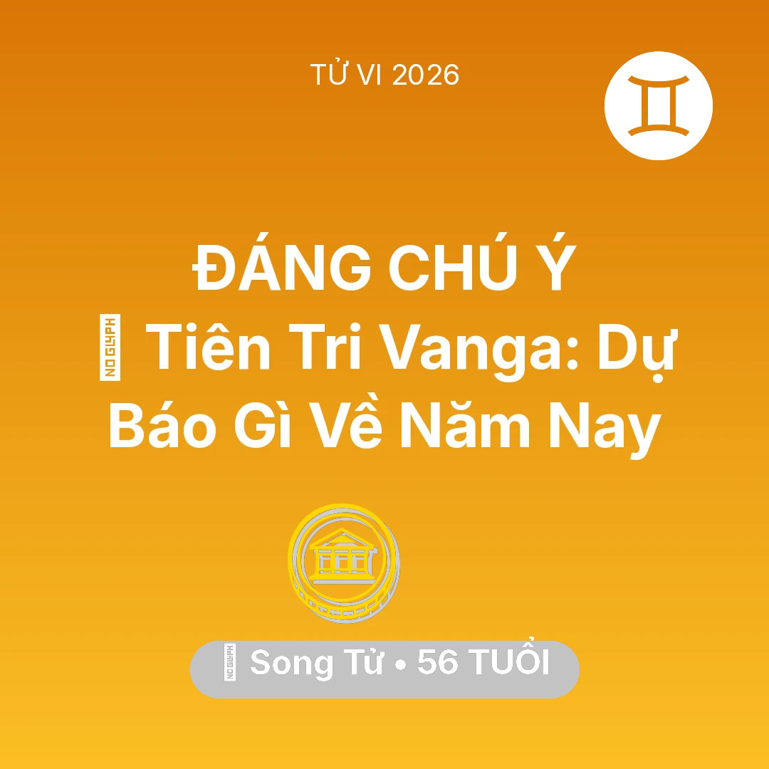 Tổng quan Tài Chính tuổi 56 - Xem tử vi Song Tử sinh năm 1970 : 🔮 Tiên Tri Vanga: Dự Báo Gì Về Song Tử Năm Nay