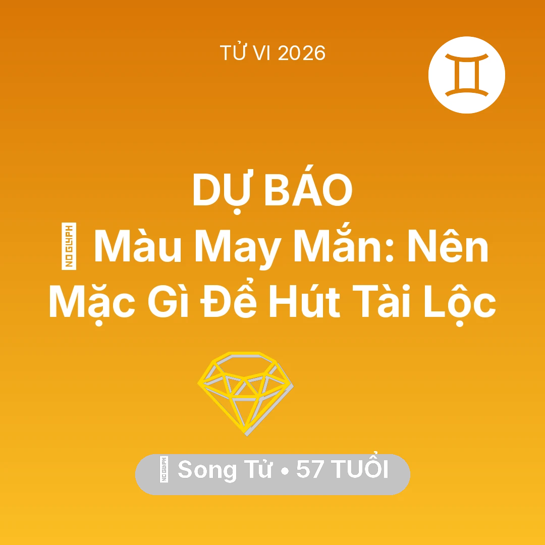 Tổng quan Tài Chính tuổi 57 - Vận hạn Song Tử sinh năm 1969 trong năm (2026): 🍀 Màu May Mắn: Song Tử Nên Mặc Gì Để Hút Tài Lộc