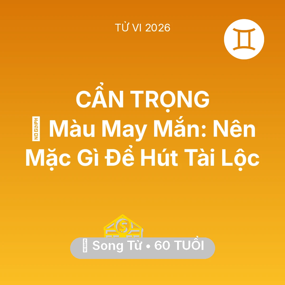 Tổng quan Tài Chính tuổi 60 - Vận hạn Song Tử sinh năm 1966 trong năm (2026): 🍀 Màu May Mắn: Song Tử Nên Mặc Gì Để Hút Tài Lộc