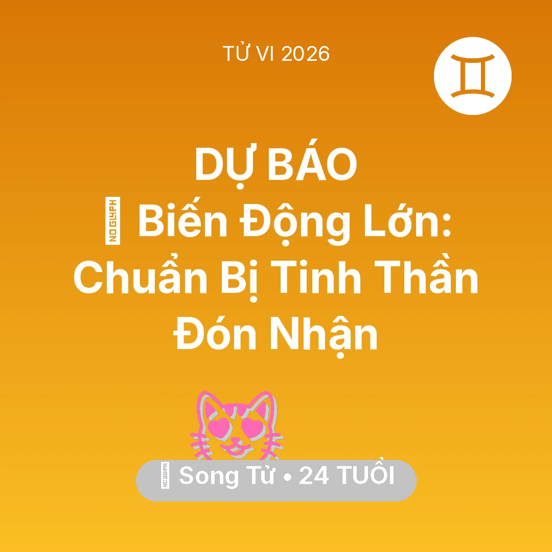 Tổng quan Tình Yêu tuổi 24 - Tử vi Song Tử sinh năm 2002 trong năm 2026: 🌪️ Biến Động Lớn: Song Tử Chuẩn Bị Tinh Thần Đón Nhận