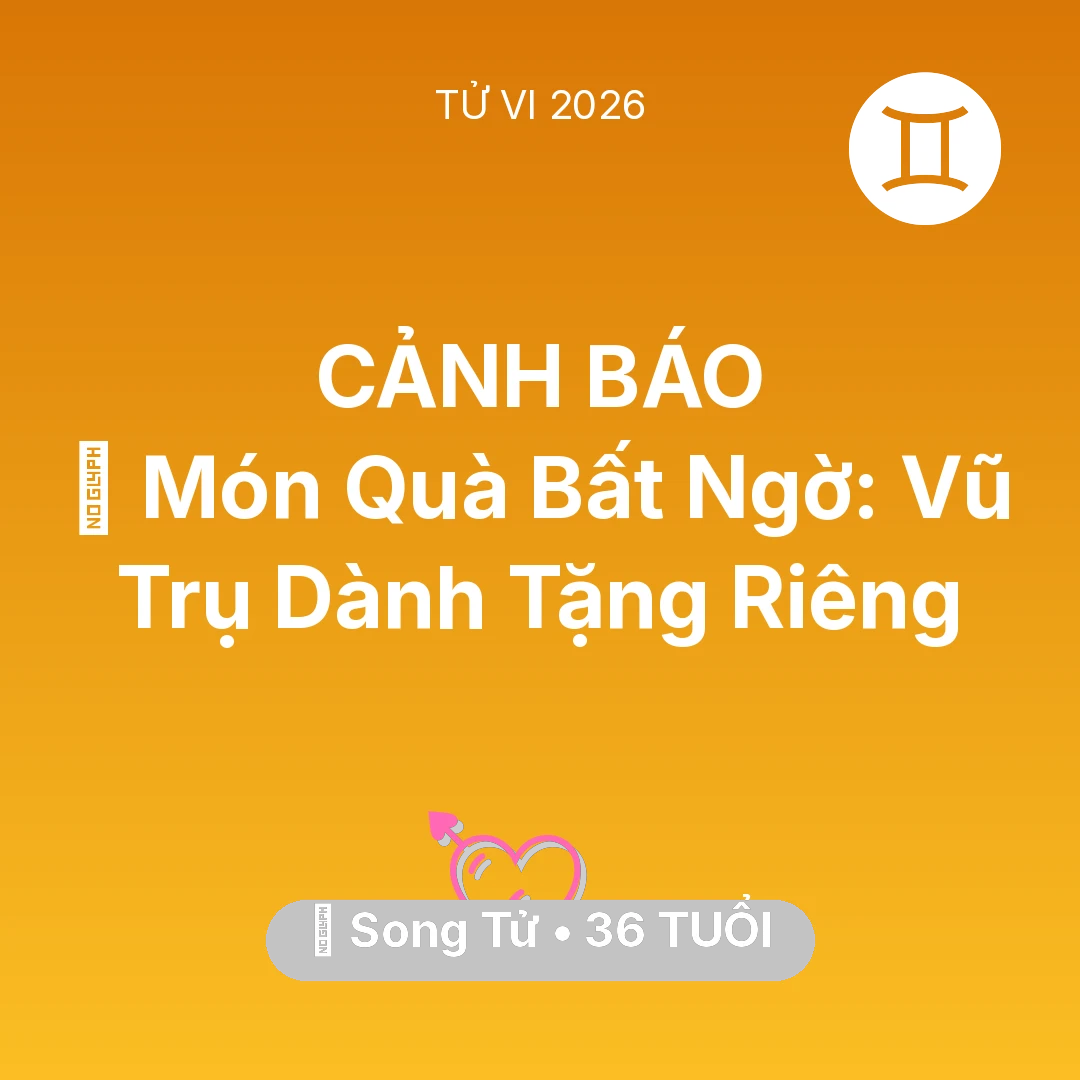 Tổng quan Tình Yêu tuổi 36 - Vận hạn Song Tử sinh năm 1990 trong năm (2026): 🎁 Món Quà Bất Ngờ: Vũ Trụ Dành Tặng Riêng Song Tử