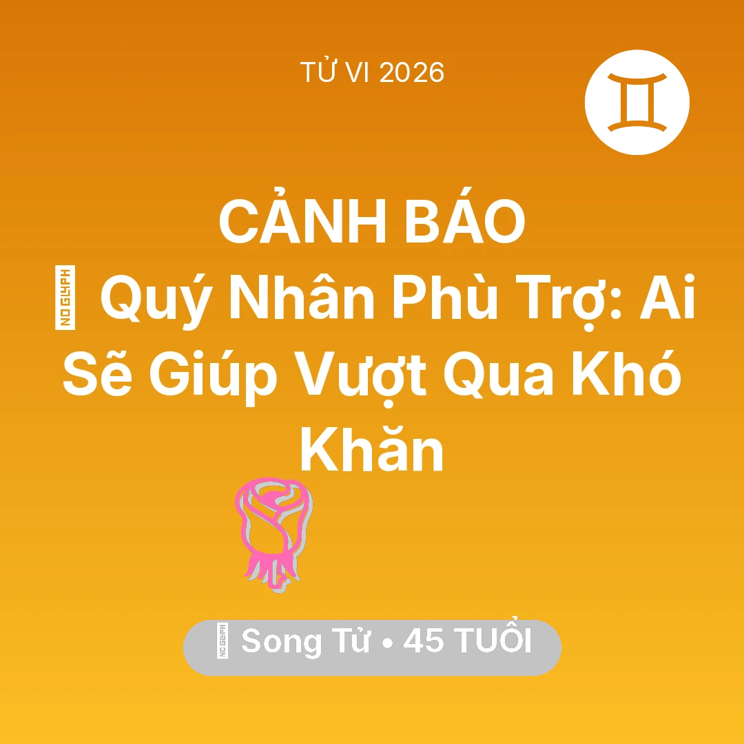 Tổng quan Tình Yêu tuổi 45 - Vận hạn Song Tử sinh năm 1981 trong năm (2026): 🤝 Quý Nhân Phù Trợ: Ai Sẽ Giúp Song Tử Vượt Qua Khó Khăn