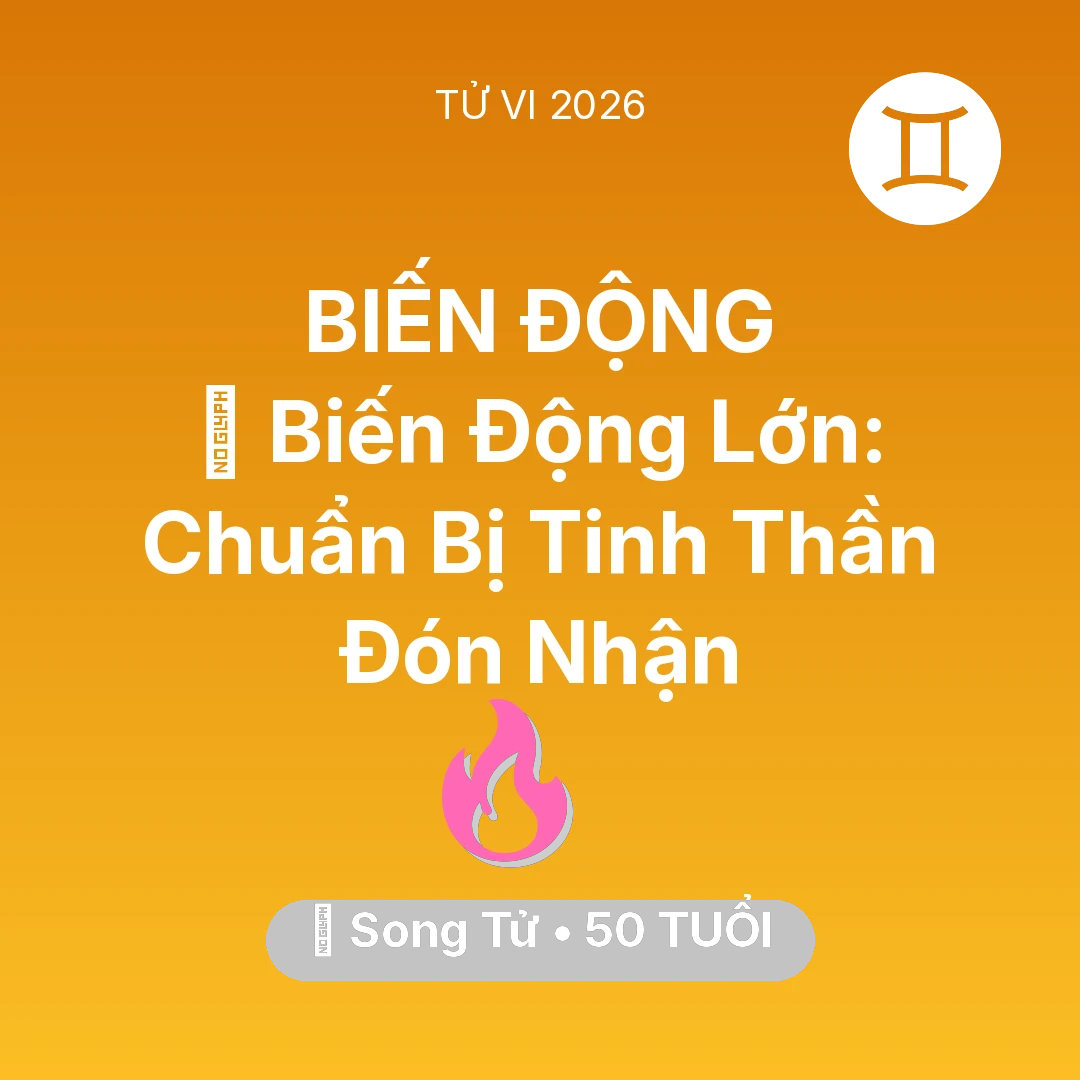 Tổng quan Tình Yêu tuổi 50 - Tử vi Song Tử sinh năm 1976 trong năm 2026: 🌪️ Biến Động Lớn: Song Tử Chuẩn Bị Tinh Thần Đón Nhận