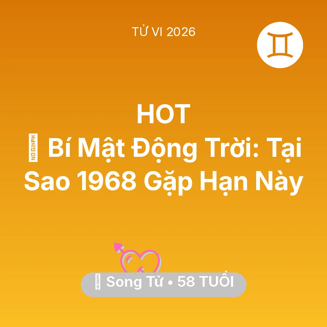 Tổng quan Tình Yêu tuổi 58 - Xem tử vi Song Tử sinh năm 1968 : 🤫 Bí Mật Động Trời: Tại Sao Song Tử 1968 Gặp Hạn Này