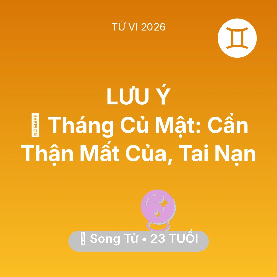 Tổng quan Vận Mệnh tuổi 23 - Xem tử vi Song Tử sinh năm 2003 : 🛑 Tháng Củ Mật: Song Tử Cẩn Thận Mất Của, Tai Nạn