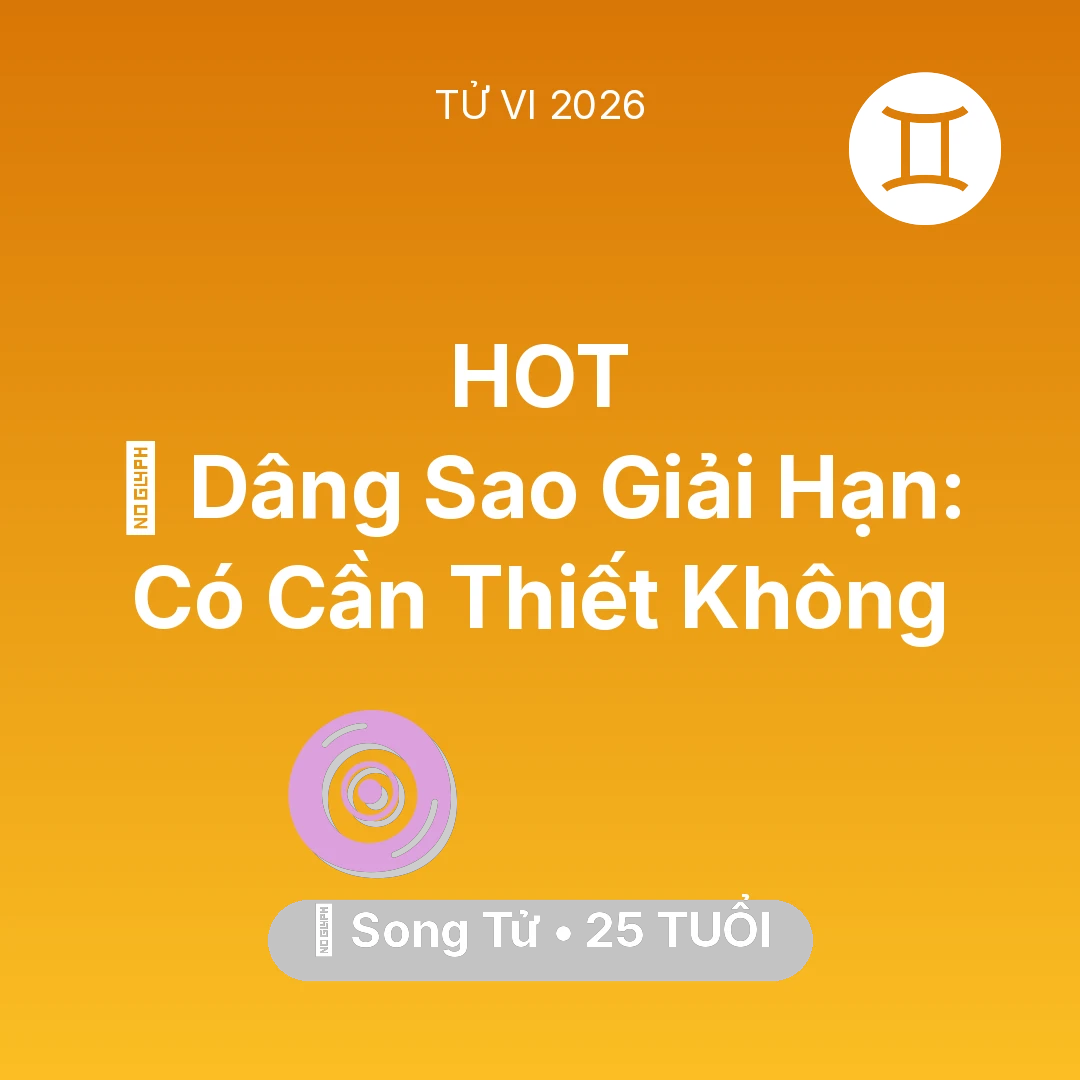 Tổng quan Vận Mệnh tuổi 25 - Xem tử vi Song Tử sinh năm 2001 : 🕯️ Dâng Sao Giải Hạn: Song Tử Có Cần Thiết Không
