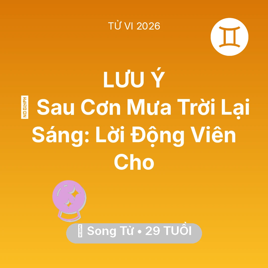 Tổng quan Vận Mệnh tuổi 29 - Xem tử vi Song Tử sinh năm 1997 : 🌈 Sau Cơn Mưa Trời Lại Sáng: Lời Động Viên Cho Song Tử