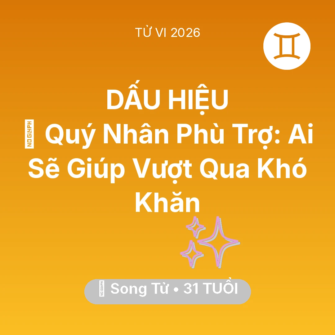 Tổng quan Vận Mệnh tuổi 31 - Tử vi Song Tử sinh năm 1995 trong năm 2026: 🤝 Quý Nhân Phù Trợ: Ai Sẽ Giúp Song Tử Vượt Qua Khó Khăn