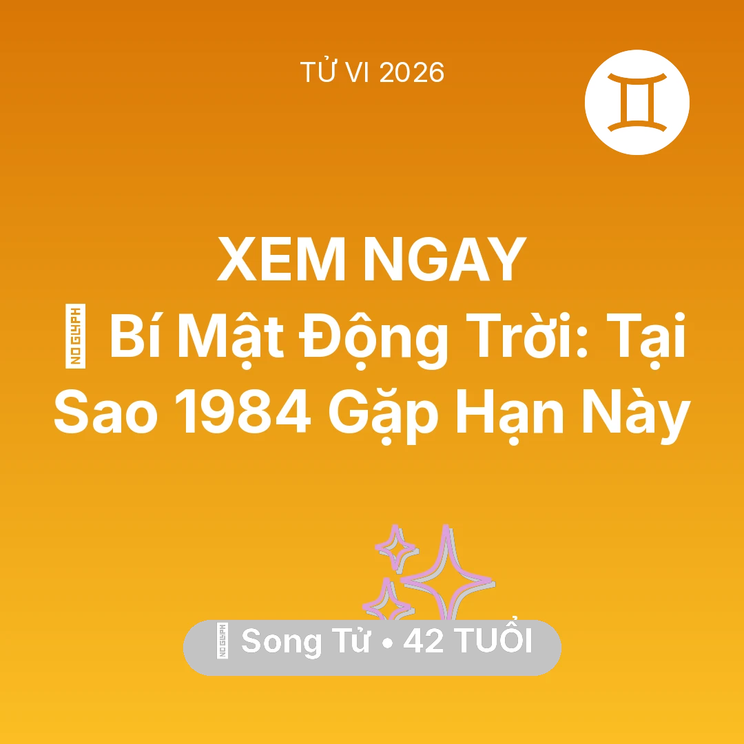 Tổng quan Vận Mệnh tuổi 42 - Xem tử vi Song Tử sinh năm 1984 : 🤫 Bí Mật Động Trời: Tại Sao Song Tử 1984 Gặp Hạn Này