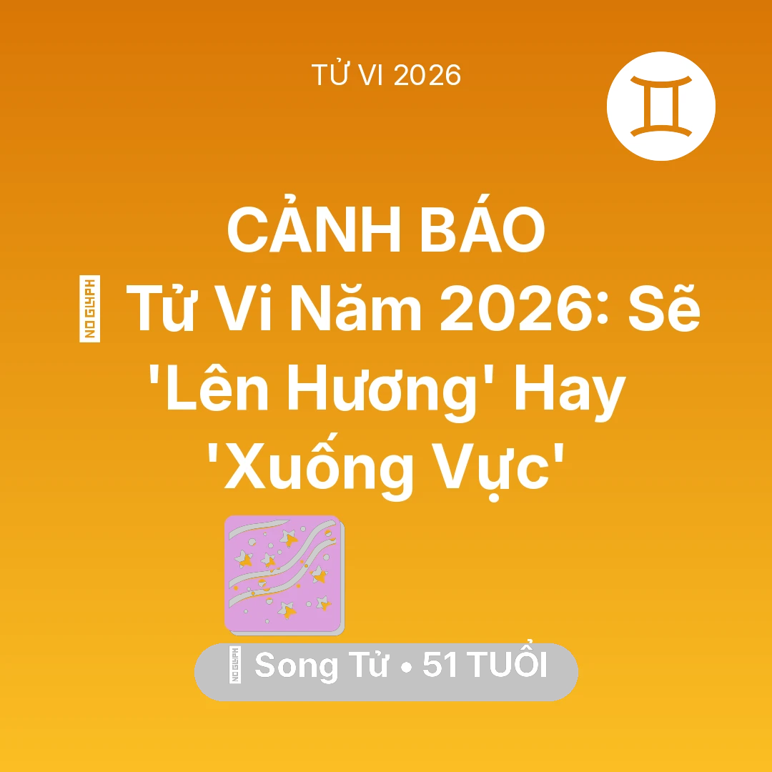 Tổng quan Vận Mệnh tuổi 51 - Tử vi Song Tử sinh năm 1975 trong năm 2026: 🔥 Tử Vi Năm 2026: Song Tử Sẽ 'Lên Hương' Hay 'Xuống Vực'