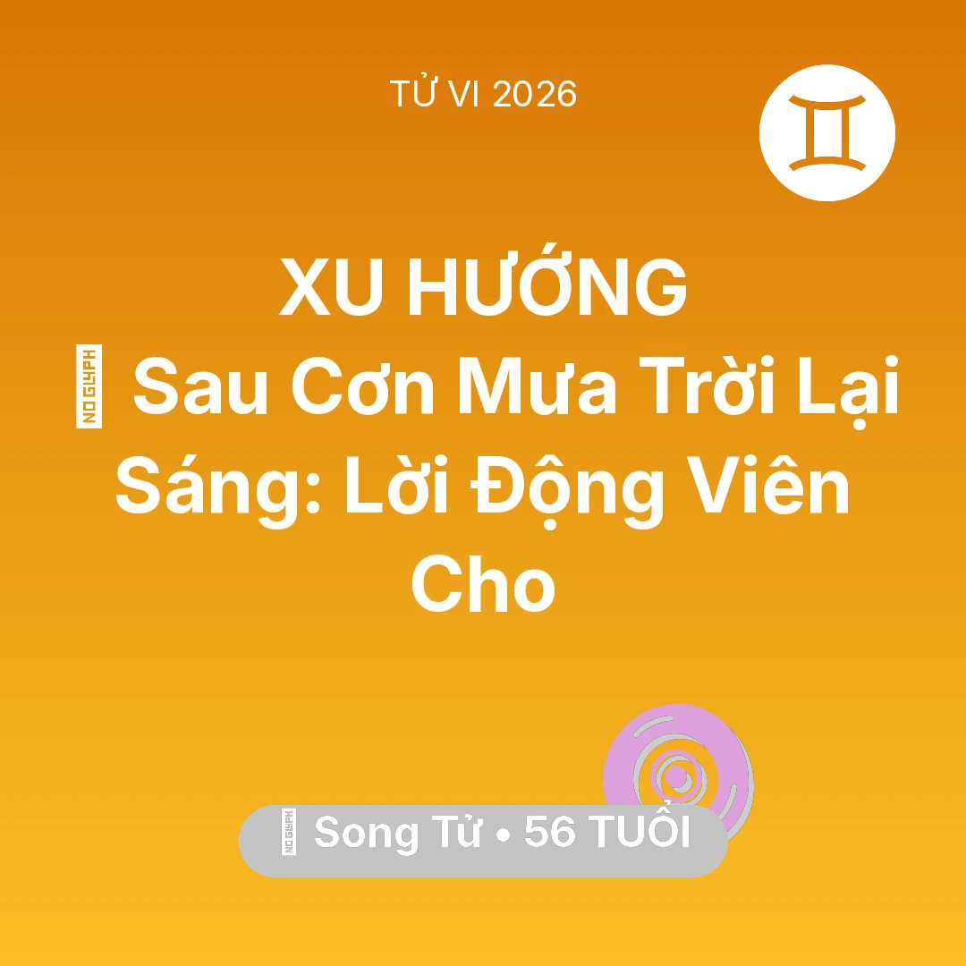 Tổng quan Vận Mệnh tuổi 56 - Xem tử vi Song Tử sinh năm 1970 : 🌈 Sau Cơn Mưa Trời Lại Sáng: Lời Động Viên Cho Song Tử