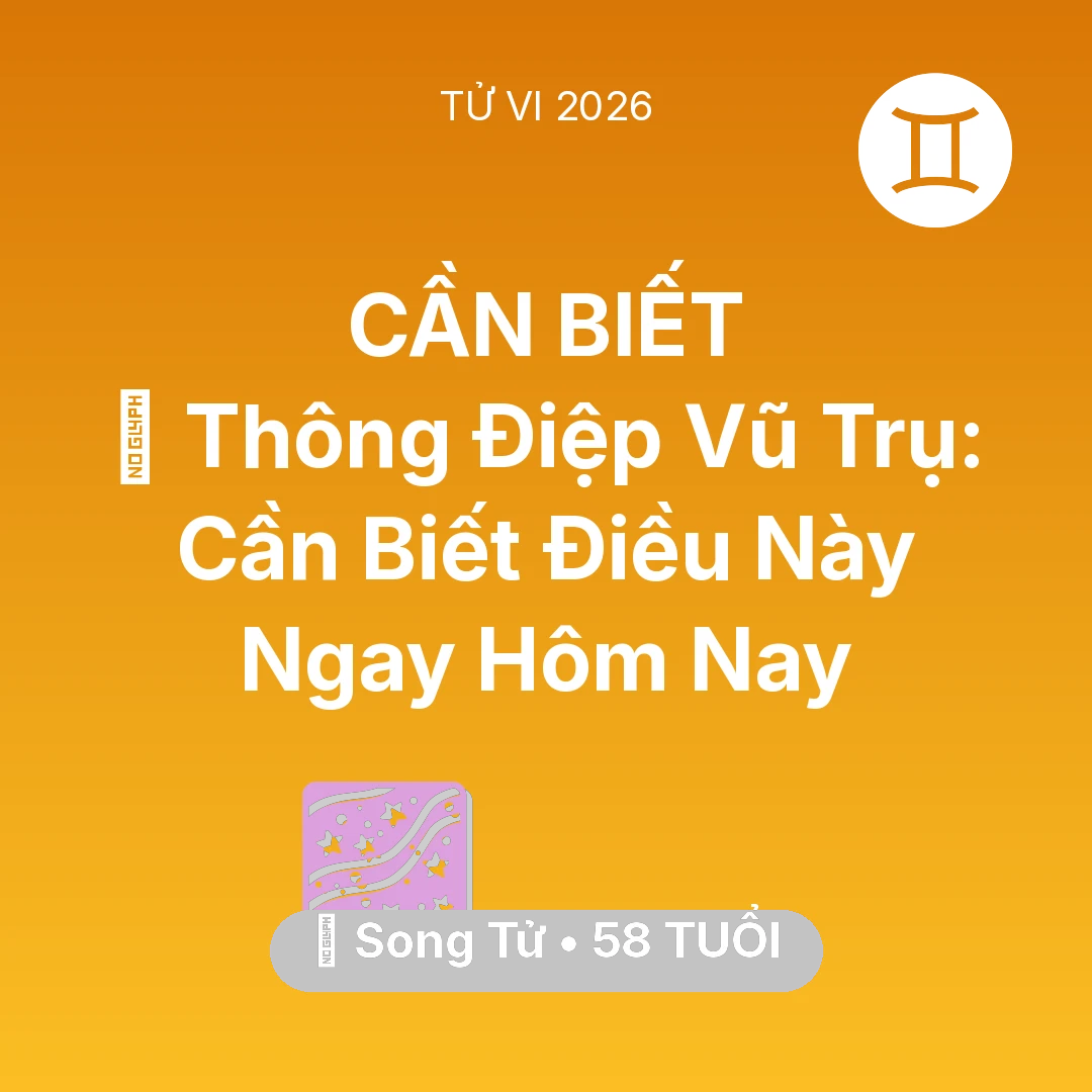 Tổng quan Vận Mệnh tuổi 58 - Vận hạn Song Tử sinh năm 1968 trong năm (2026): 🌌 Thông Điệp Vũ Trụ: Song Tử Cần Biết Điều Này Ngay Hôm Nay