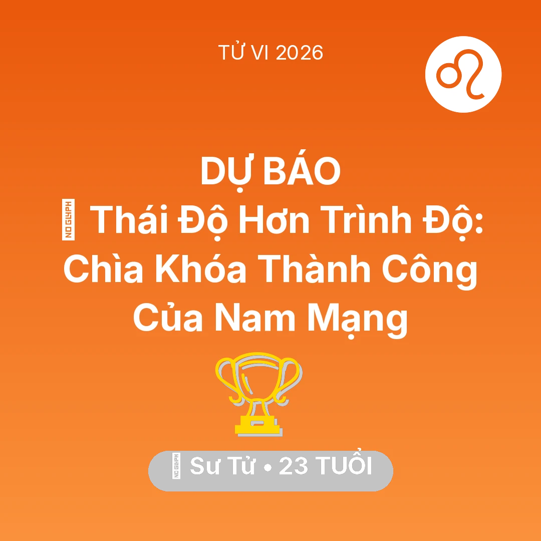 Tổng quan Sự Nghiệp tuổi 23 - Xem tử vi Sư Tử sinh năm 2003 Nam Mạng: 🔑 Thái Độ Hơn Trình Độ: Chìa Khóa Thành Công Của Nam Mạng Sư Tử