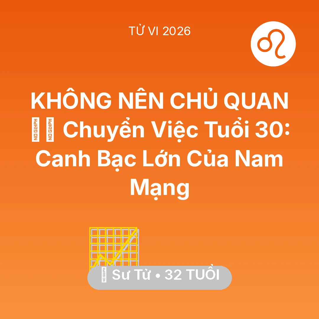 Tổng quan Sự Nghiệp tuổi 32 - Vận hạn Sư Tử sinh năm 1994 trong năm (2026): 🏃‍♂️ Chuyển Việc Tuổi 30: Canh Bạc Lớn Của Nam Mạng Sư Tử