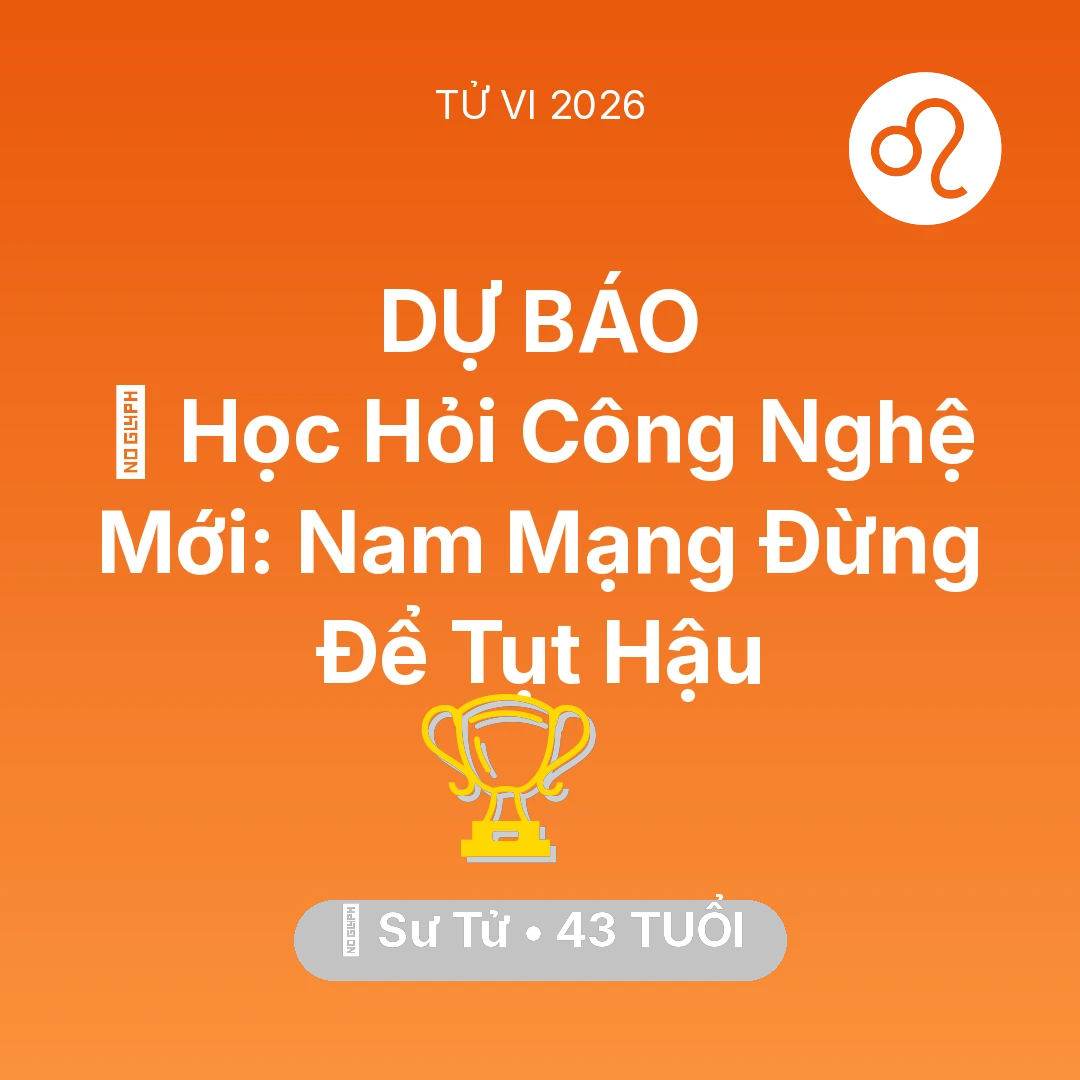 Tổng quan Sự Nghiệp tuổi 43 - Xem tử vi Sư Tử sinh năm 1983 Nam Mạng: 📚 Học Hỏi Công Nghệ Mới: Nam Mạng Sư Tử Đừng Để Tụt Hậu