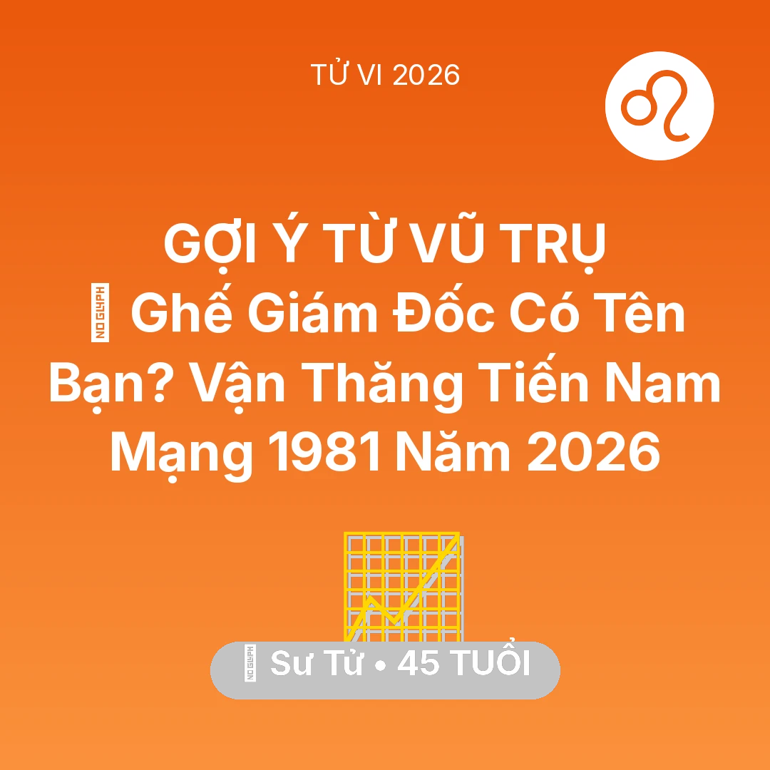 Tổng quan Sự Nghiệp tuổi 45 - Xem tử vi Sư Tử sinh năm 1981 Nam Mạng: 👑 Ghế Giám Đốc Có Tên Bạn? Vận Thăng Tiến Nam Mạng Sư Tử 1981 Năm 2026