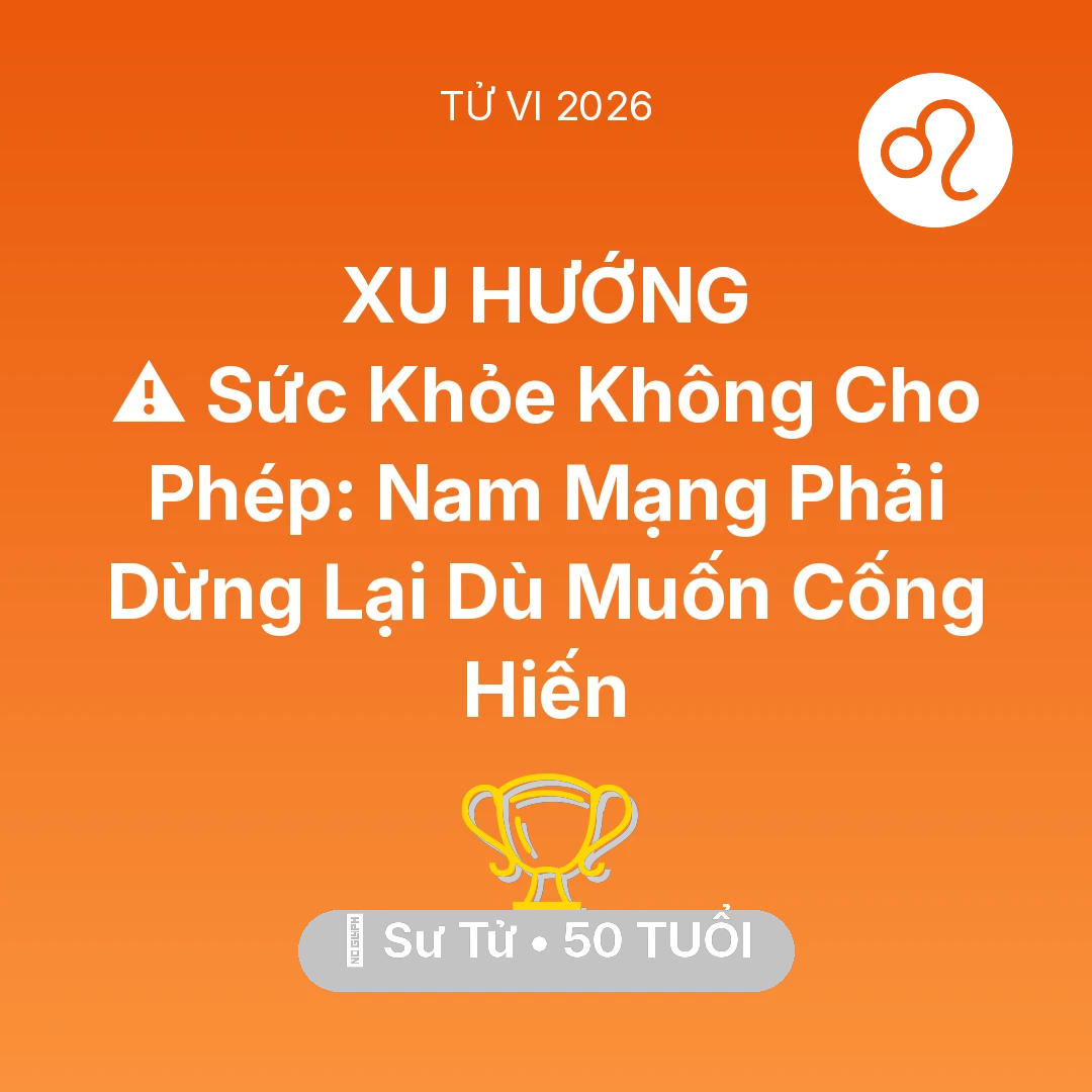 Tổng quan Sự Nghiệp tuổi 50 - Xem tử vi Sư Tử sinh năm 1976 Nam Mạng: ⚠️ Sức Khỏe Không Cho Phép: Nam Mạng Sư Tử Phải Dừng Lại Dù Muốn Cống Hiến