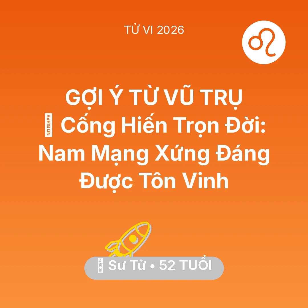 Tổng quan Sự Nghiệp tuổi 52 - Tử vi Sư Tử sinh năm 1974 trong năm 2026: 🏆 Cống Hiến Trọn Đời: Nam Mạng Sư Tử Xứng Đáng Được Tôn Vinh