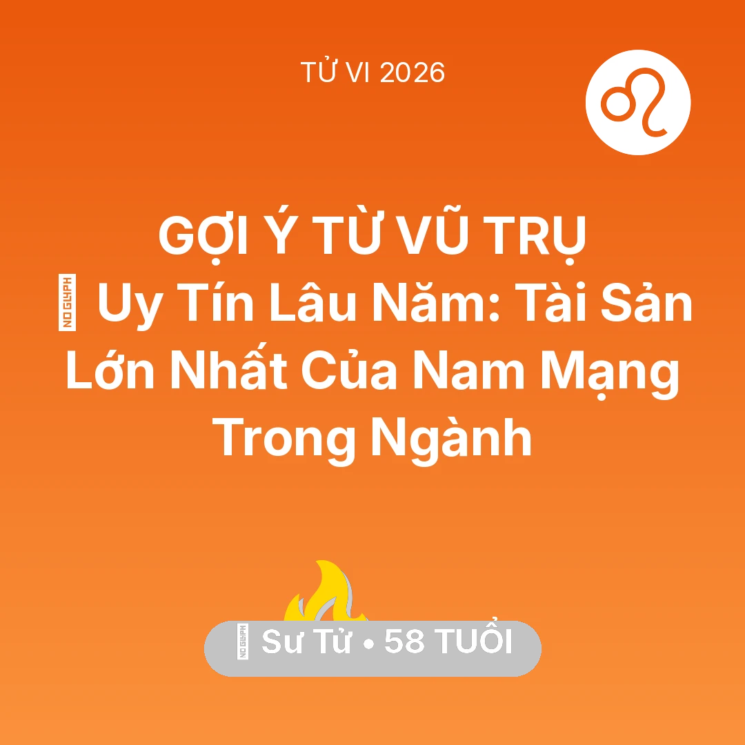 Tổng quan Sự Nghiệp tuổi 58 - Xem tử vi Sư Tử sinh năm 1968 Nam Mạng: 🦁 Uy Tín Lâu Năm: Tài Sản Lớn Nhất Của Nam Mạng Sư Tử Trong Ngành