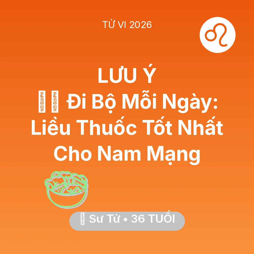 Tổng quan Sức Khỏe tuổi 36 - Xem tử vi Sư Tử sinh năm 1990 Nam Mạng: 🏃‍♂️ Đi Bộ Mỗi Ngày: Liều Thuốc Tốt Nhất Cho Nam Mạng Sư Tử