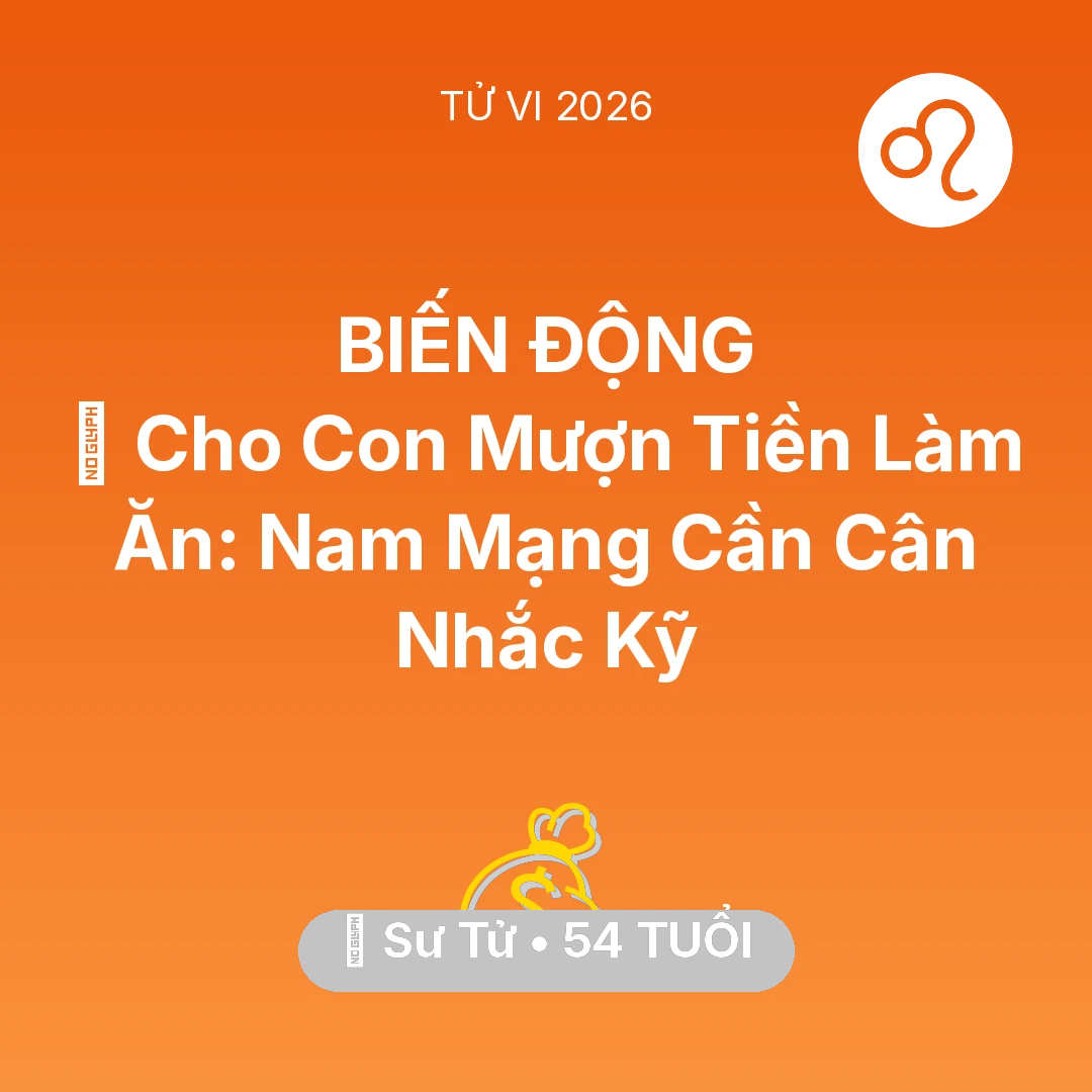 Tổng quan Tài Chính tuổi 54 - Xem tử vi Sư Tử sinh năm 1972 Nam Mạng: 🤝 Cho Con Mượn Tiền Làm Ăn: Nam Mạng Sư Tử Cần Cân Nhắc Kỹ