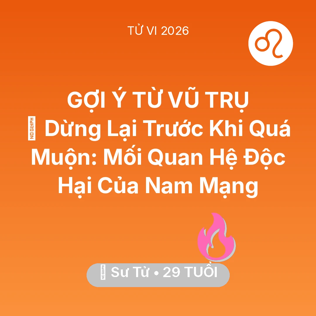 Tổng quan Tình Yêu tuổi 29 - Xem tử vi Sư Tử sinh năm 1997 Nam Mạng: 🛑 Dừng Lại Trước Khi Quá Muộn: Mối Quan Hệ Độc Hại Của Nam Mạng Sư Tử