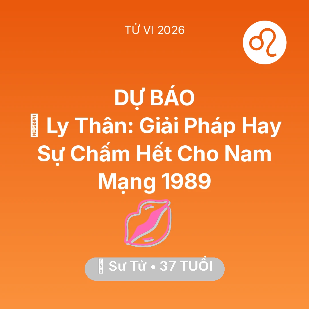 Tổng quan Tình Yêu tuổi 37 - Xem tử vi Sư Tử sinh năm 1989 Nam Mạng: 🚪 Ly Thân: Giải Pháp Hay Sự Chấm Hết Cho Nam Mạng Sư Tử 1989