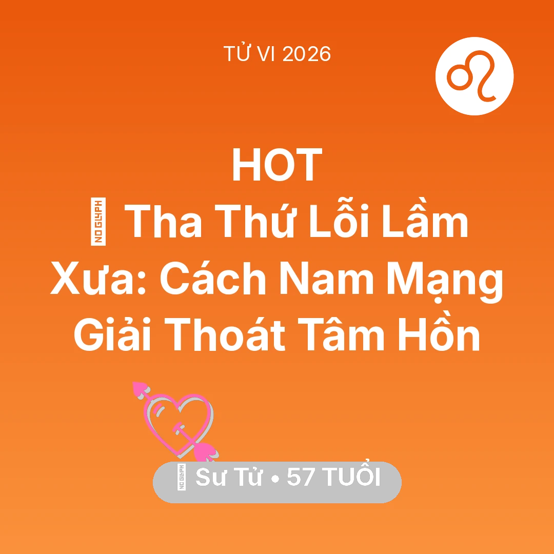 Tổng quan Tình Yêu tuổi 57 - Xem tử vi Sư Tử sinh năm 1969 Nam Mạng: 🕊️ Tha Thứ Lỗi Lầm Xưa: Cách Nam Mạng Sư Tử Giải Thoát Tâm Hồn