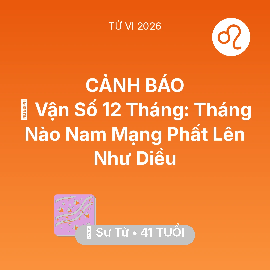 Tổng quan Vận Mệnh tuổi 41 - Xem tử vi Sư Tử sinh năm 1985 Nam Mạng: 📈 Vận Số 12 Tháng: Tháng Nào Nam Mạng Sư Tử Phất Lên Như Diều