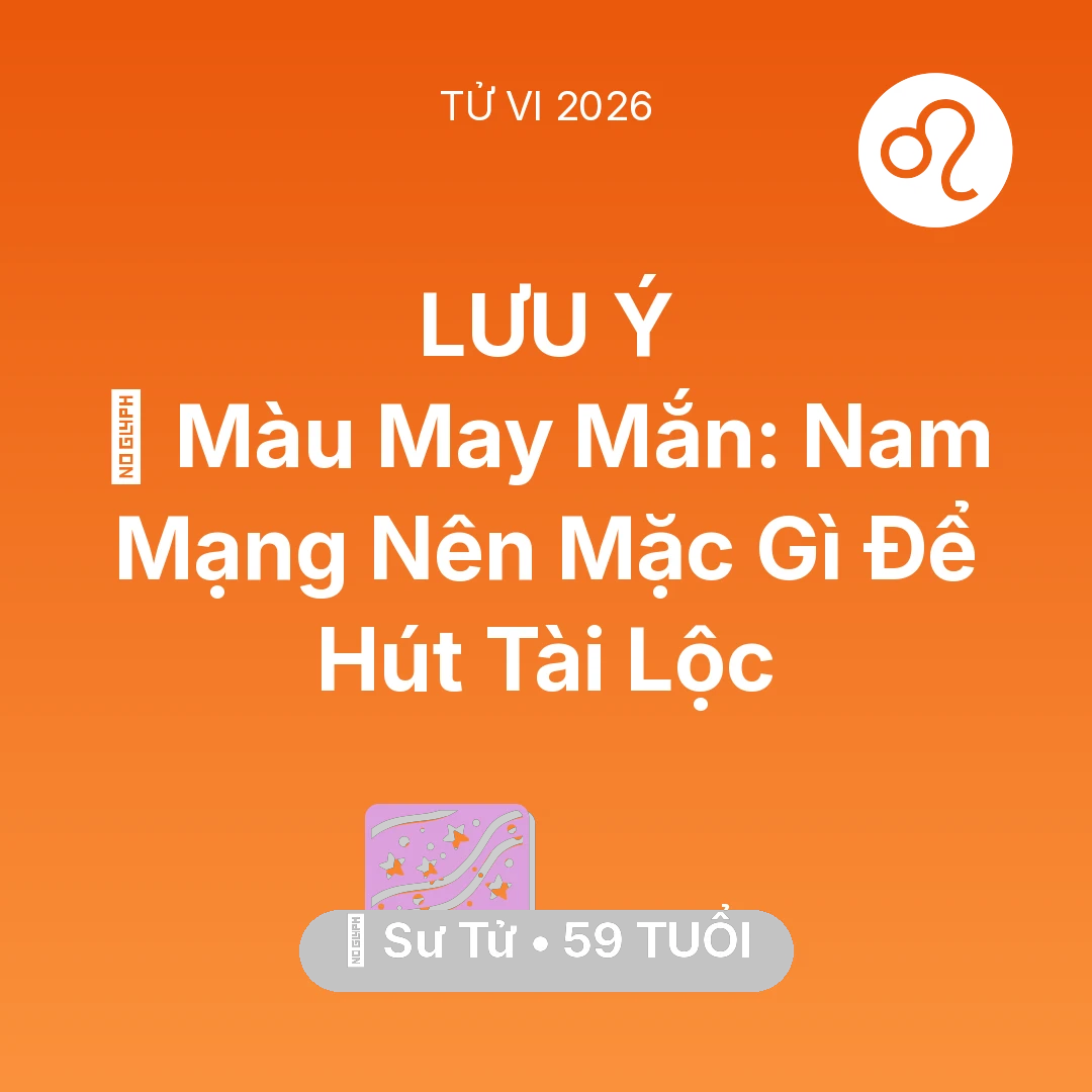 Tổng quan Vận Mệnh tuổi 59 - Xem tử vi Sư Tử sinh năm 1967 Nam Mạng: 🍀 Màu May Mắn: Nam Mạng Sư Tử Nên Mặc Gì Để Hút Tài Lộc