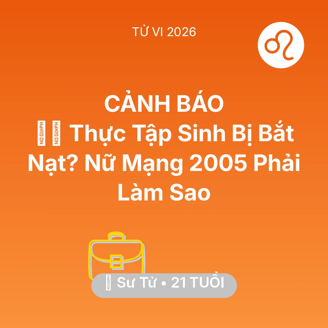 Tổng quan Sự Nghiệp tuổi 21 - Xem tử vi Sư Tử sinh năm 2005 Nữ Mạng: 👩‍💻 Thực Tập Sinh Bị Bắt Nạt? Nữ Mạng Sư Tử 2005 Phải Làm Sao