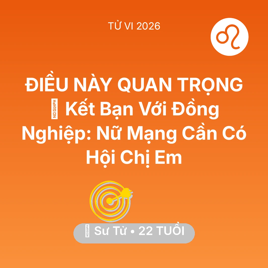 Tổng quan Sự Nghiệp tuổi 22 - Tử vi Sư Tử sinh năm 2004 trong năm 2026: 🤝 Kết Bạn Với Đồng Nghiệp: Nữ Mạng Sư Tử Cần Có Hội Chị Em