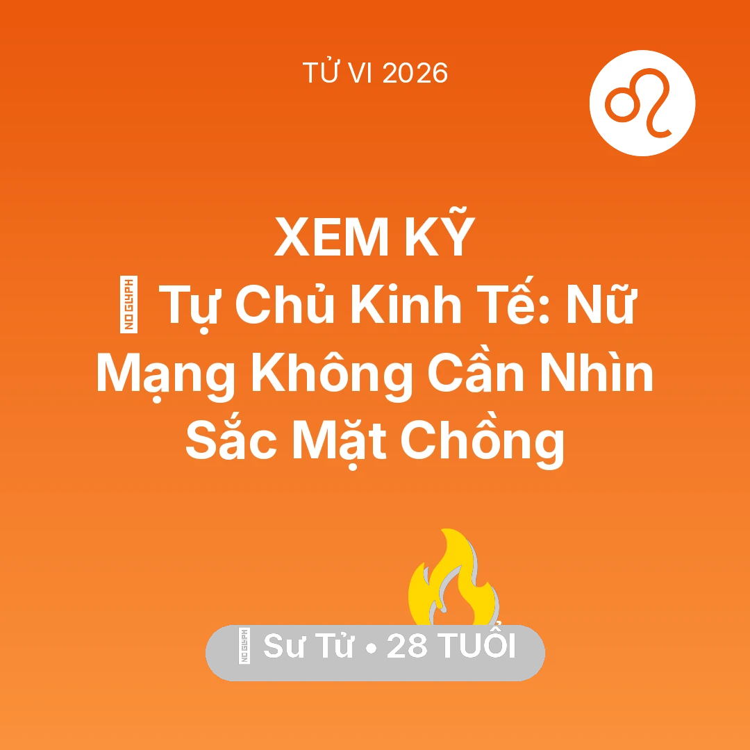 Tổng quan Sự Nghiệp tuổi 28 - Tử vi Sư Tử sinh năm 1998 trong năm 2026: 💰 Tự Chủ Kinh Tế: Nữ Mạng Sư Tử Không Cần Nhìn Sắc Mặt Chồng