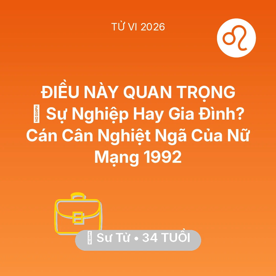 Tổng quan Sự Nghiệp tuổi 34 - Xem tử vi Sư Tử sinh năm 1992 Nữ Mạng: ⚖️ Sự Nghiệp Hay Gia Đình? Cán Cân Nghiệt Ngã Của Nữ Mạng Sư Tử 1992