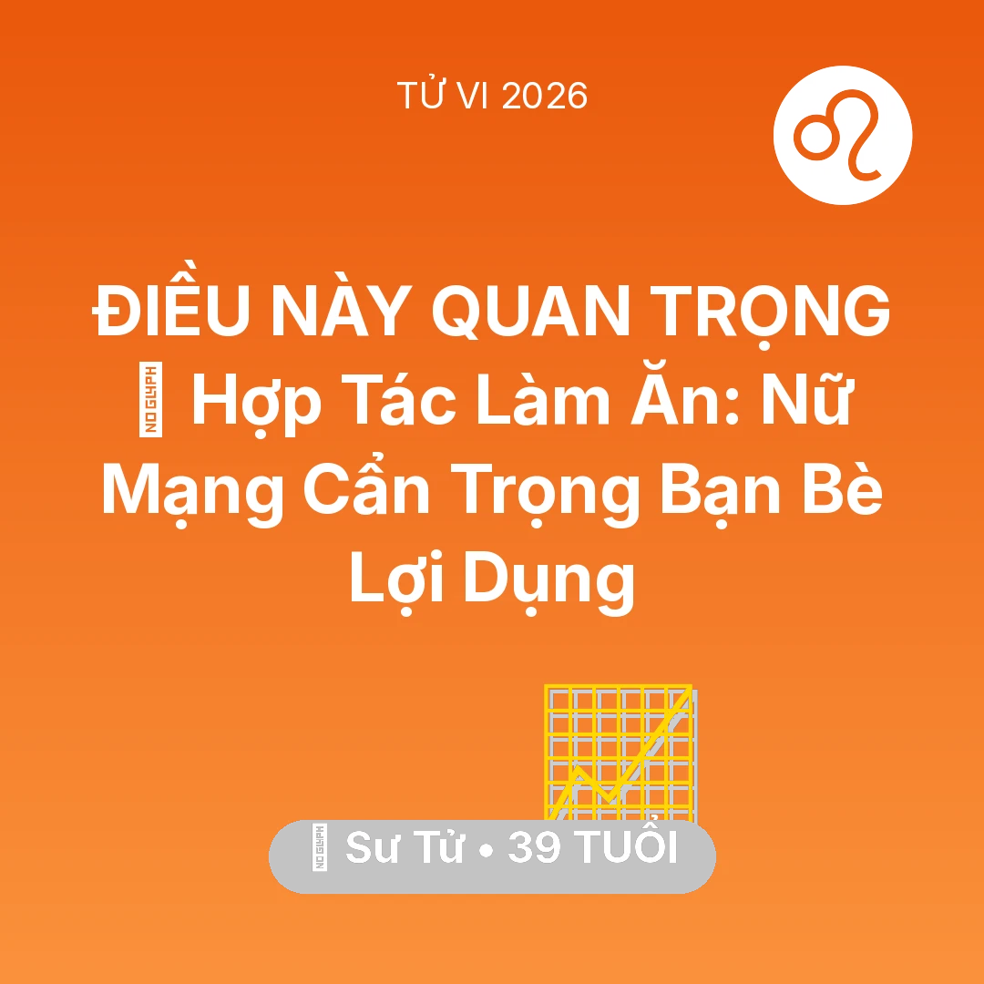 Tổng quan Sự Nghiệp tuổi 39 - Xem tử vi Sư Tử sinh năm 1987 Nữ Mạng: 🤝 Hợp Tác Làm Ăn: Nữ Mạng Sư Tử Cẩn Trọng Bạn Bè Lợi Dụng