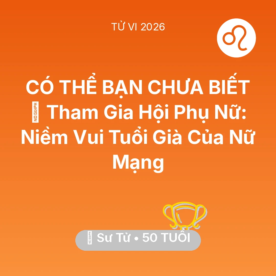 Tổng quan Sự Nghiệp tuổi 50 - Xem tử vi Sư Tử sinh năm 1976 Nữ Mạng: 🤝 Tham Gia Hội Phụ Nữ: Niềm Vui Tuổi Già Của Nữ Mạng Sư Tử