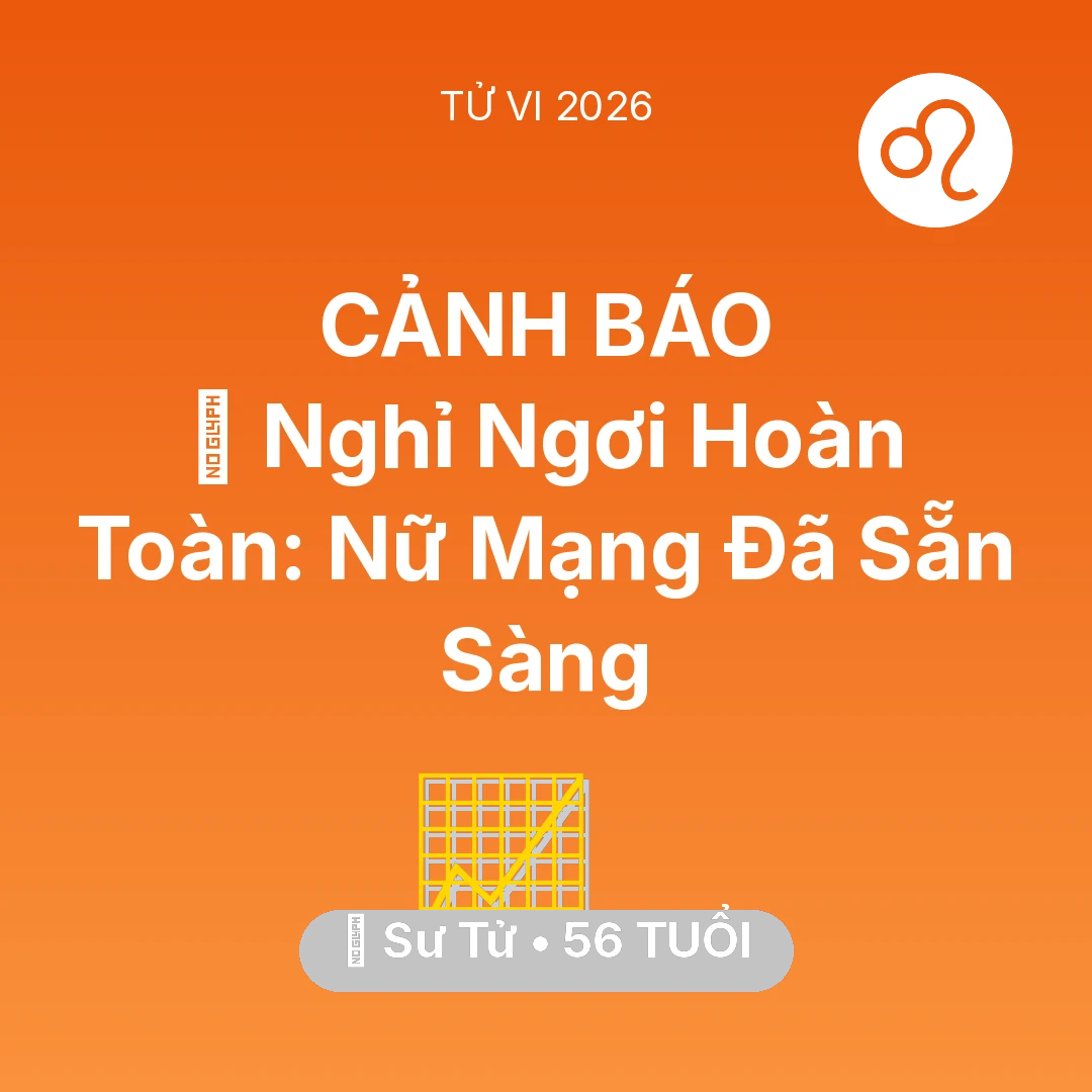 Tổng quan Sự Nghiệp tuổi 56 - Vận hạn Sư Tử sinh năm 1970 trong năm (2026): 🚪 Nghỉ Ngơi Hoàn Toàn: Nữ Mạng Sư Tử Đã Sẵn Sàng