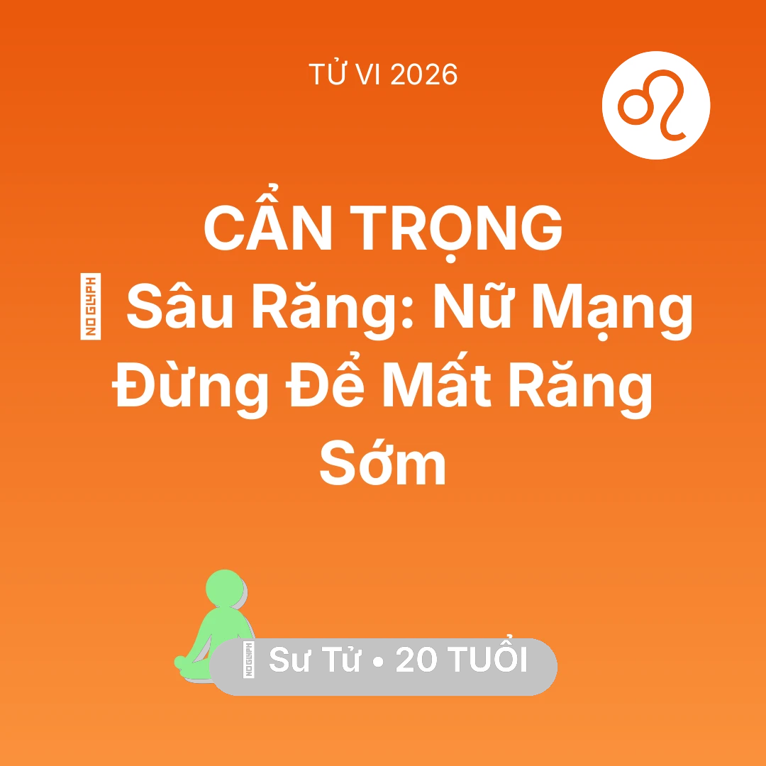 Tổng quan Sức Khỏe tuổi 20 - Xem tử vi Sư Tử sinh năm 2006 Nữ Mạng: 🦷 Sâu Răng: Nữ Mạng Sư Tử Đừng Để Mất Răng Sớm