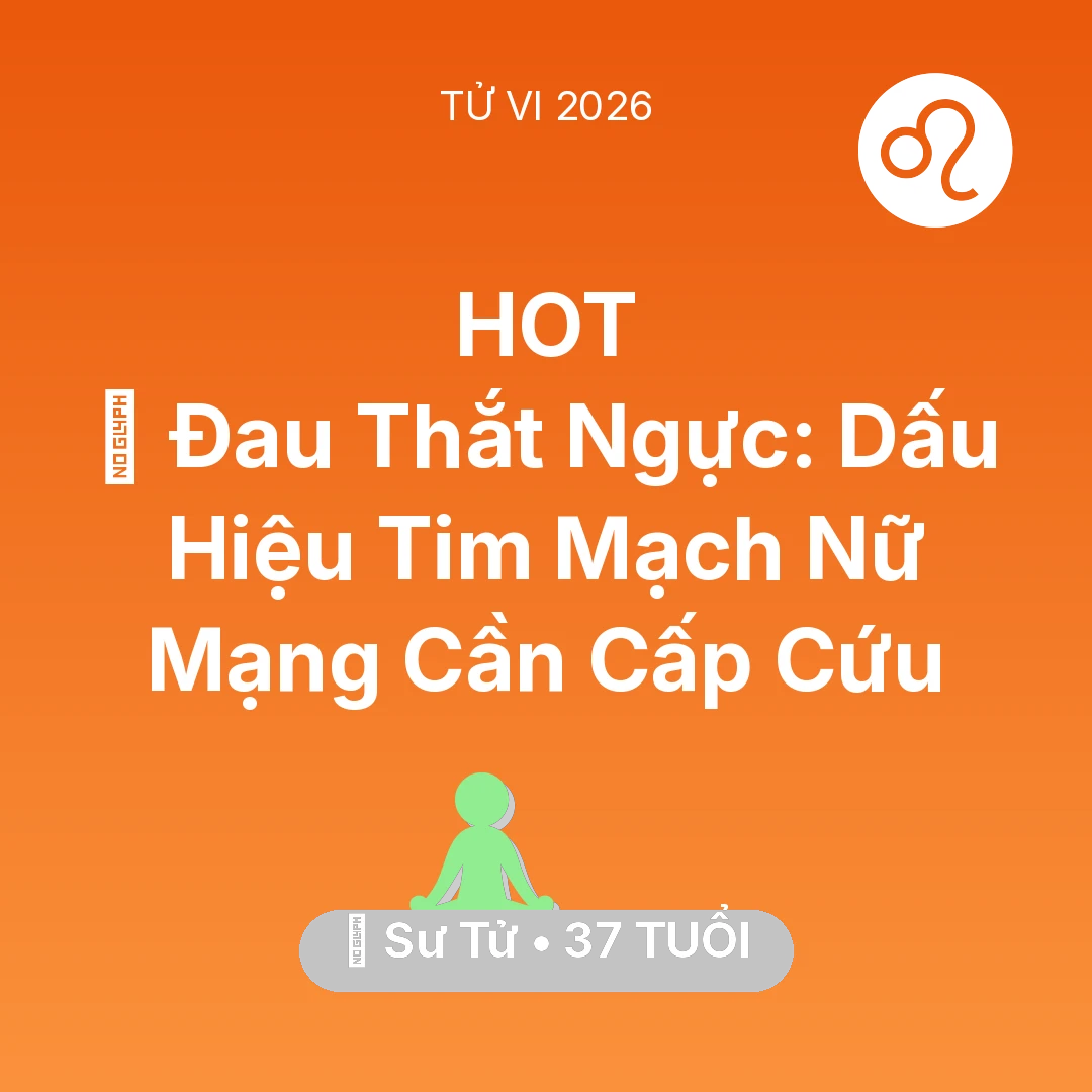 Tổng quan Sức Khỏe tuổi 37 - Xem tử vi Sư Tử sinh năm 1989 Nữ Mạng: 🆘 Đau Thắt Ngực: Dấu Hiệu Tim Mạch Nữ Mạng Sư Tử Cần Cấp Cứu