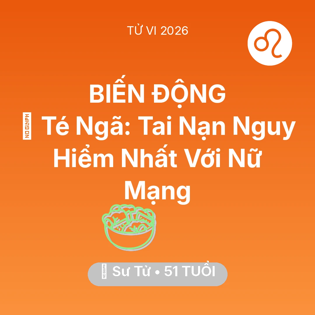 Tổng quan Sức Khỏe tuổi 51 - Tử vi Sư Tử sinh năm 1975 trong năm 2026: 🏥 Té Ngã: Tai Nạn Nguy Hiểm Nhất Với Nữ Mạng Sư Tử
