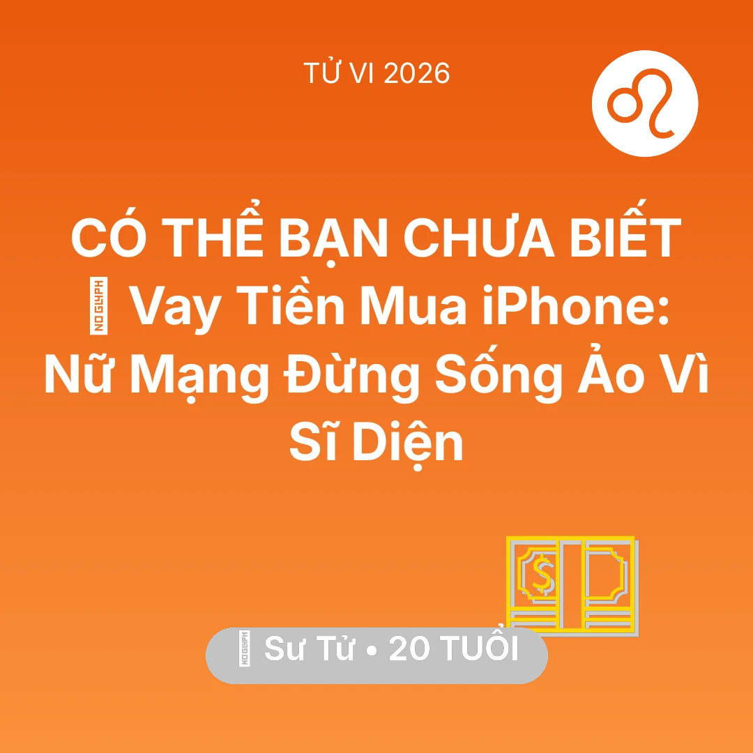 Tổng quan Tài Chính tuổi 20 - Xem tử vi Sư Tử sinh năm 2006 Nữ Mạng: 💸 Vay Tiền Mua iPhone: Nữ Mạng Sư Tử Đừng Sống Ảo Vì Sĩ Diện