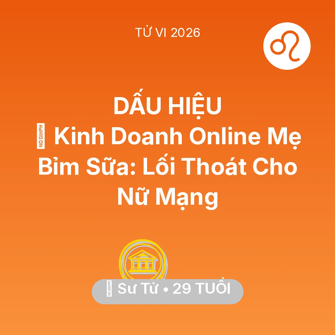 Tổng quan Tài Chính tuổi 29 - Xem tử vi Sư Tử sinh năm 1997 Nữ Mạng: 💼 Kinh Doanh Online Mẹ Bỉm Sữa: Lối Thoát Cho Nữ Mạng Sư Tử