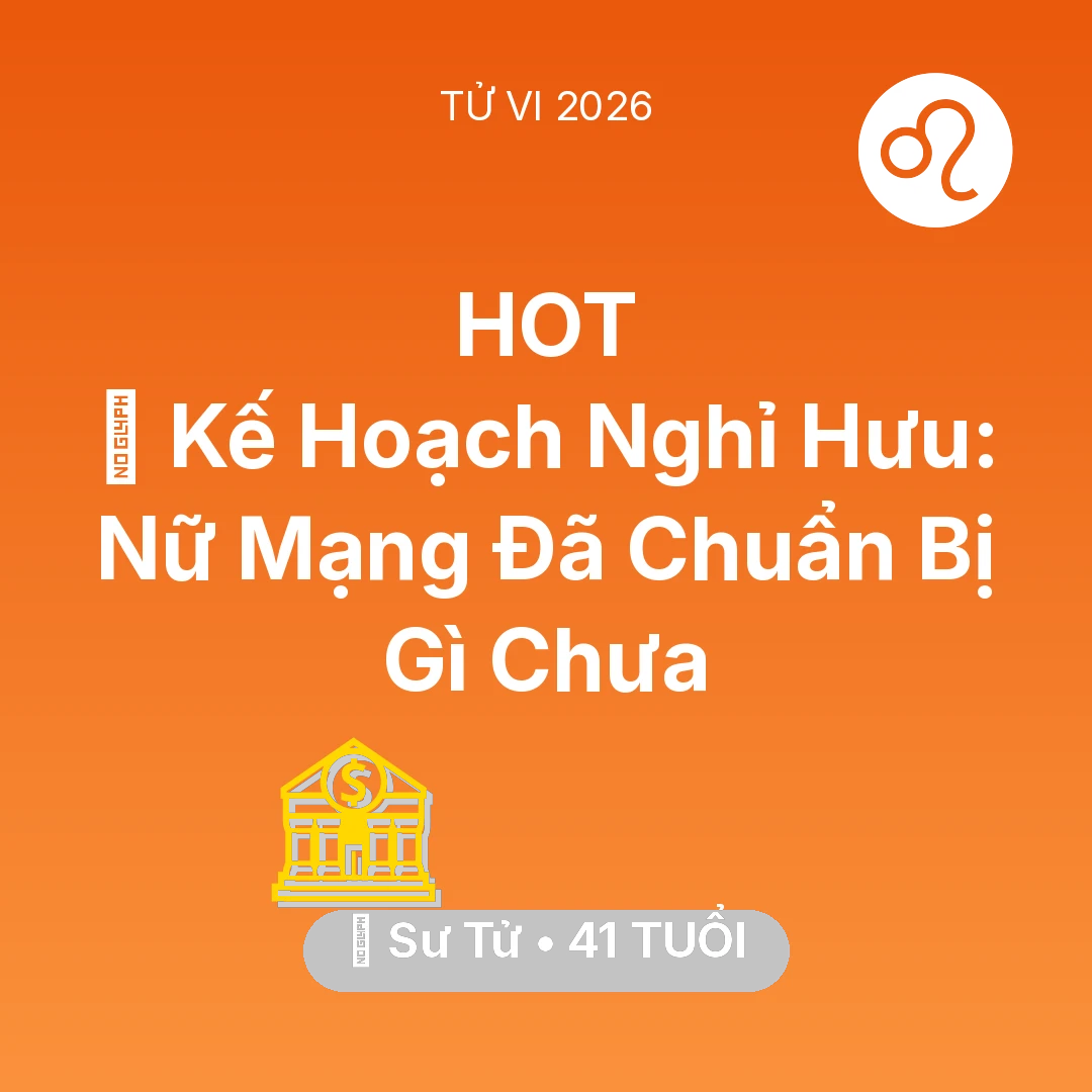 Tổng quan Tài Chính tuổi 41 - Xem tử vi Sư Tử sinh năm 1985 Nữ Mạng: 📜 Kế Hoạch Nghỉ Hưu: Nữ Mạng Sư Tử Đã Chuẩn Bị Gì Chưa