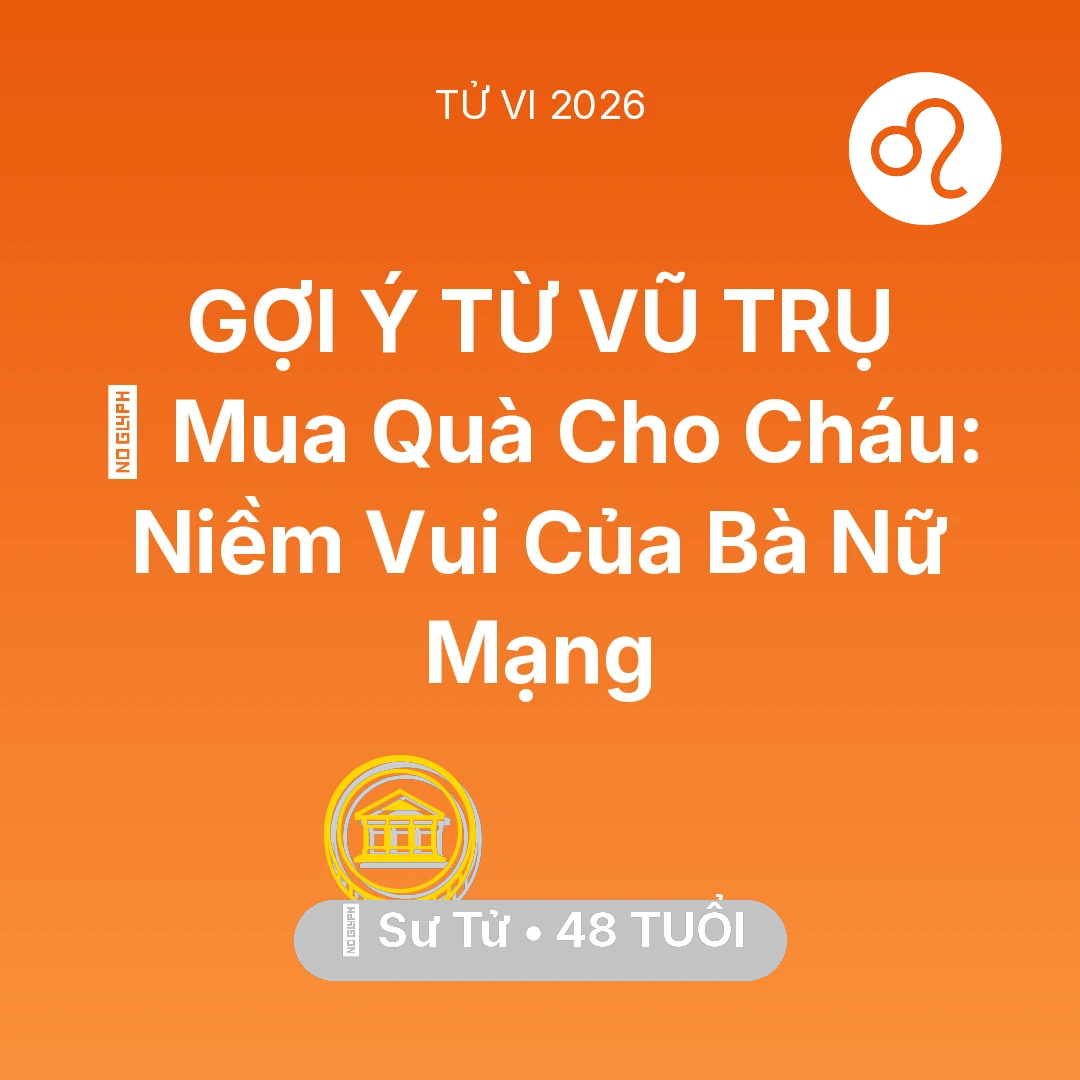 Tổng quan Tài Chính tuổi 48 - Xem tử vi Sư Tử sinh năm 1978 Nữ Mạng: 🎁 Mua Quà Cho Cháu: Niềm Vui Của Bà Nữ Mạng Sư Tử