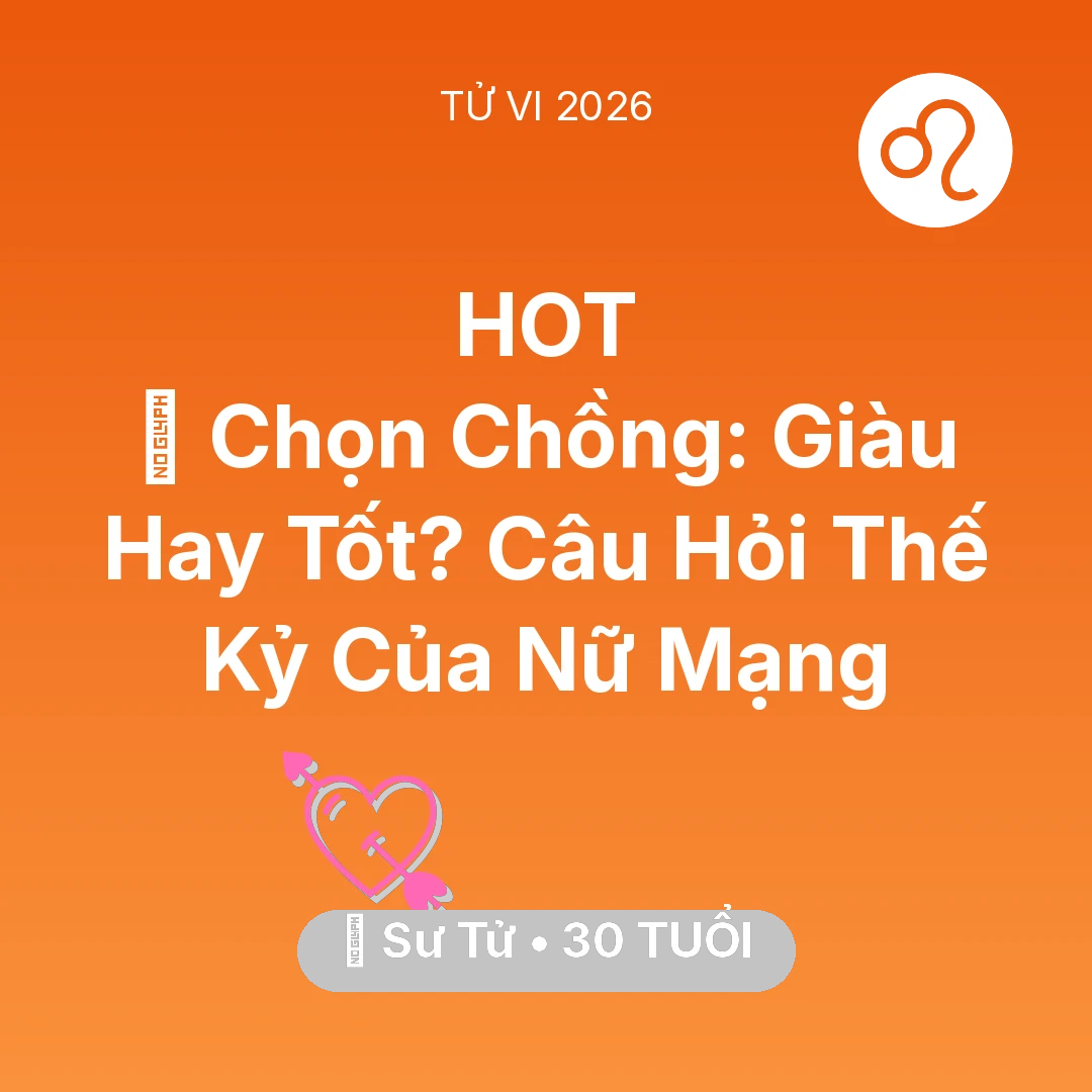 Tổng quan Tình Yêu tuổi 30 - Tử vi Sư Tử sinh năm 1996 trong năm 2026: 💍 Chọn Chồng: Giàu Hay Tốt? Câu Hỏi Thế Kỷ Của Nữ Mạng Sư Tử