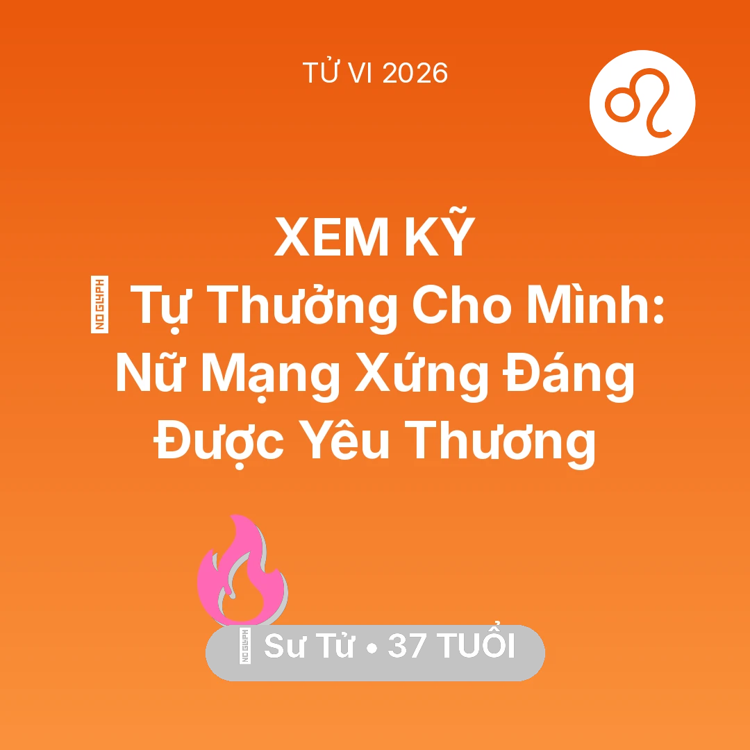 Tổng quan Tình Yêu tuổi 37 - Vận hạn Sư Tử sinh năm 1989 trong năm (2026): 🎁 Tự Thưởng Cho Mình: Nữ Mạng Sư Tử Xứng Đáng Được Yêu Thương